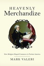 Cover: Heavenly Merchandize - Princeton University Press