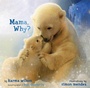 Cover: Mama, Why? - MARGARET K MCELDERRY BOOKS