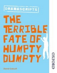 Enlarge image Cover: Oxford Playscripts: The Terrible Fate of Humpty Dumpty - Nelson Thornes Ltd