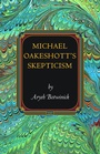 Cover: Michael Oakeshott's Skepticism - Princeton University Press