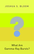 Cover: What Are Gamma-Ray Bursts? - Princeton University Press