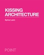 Cover: Kissing Architecture - Princeton University Press