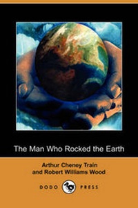 Enlarge image Cover: The Man Who Rocked the Earth (Dodo Press) - Dodo Press