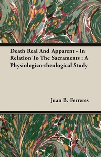Abbildung von: Death Real And Apparent - In Relation To The Sacraments - Read Books