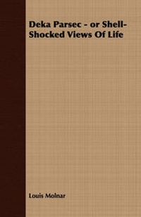 Enlarge image Cover: Deka Parsec - or Shell-Shocked Views Of Life - Read Books