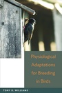 Cover: Physiological Adaptations for Breeding in Birds - Princeton University Press