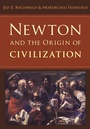 Cover: Newton and the Origin of Civilization - Princeton University Press