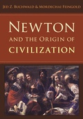 Cover: Newton and the Origin of Civilization - Princeton University Press