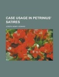 Cover: Case Usage in Petrinius' Satires - Rarebooksclub.com