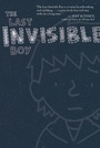 Cover: The Last Invisible Boy - Atheneum