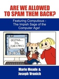 Cover: Are We Allowed to Spam Them Back?: Featuring Computious - the Impish Sage of the Computer Age - AuthorHouse