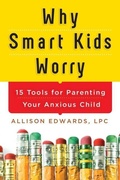 Cover: Why Smart Kids Worry - Sourcebooks, Inc