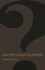 Cover: On the Muslim Question - Princeton University Press