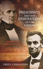 Cover: Presidents and the Dissolution of the Union - Princeton University Press