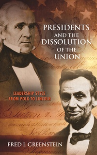 Enlarge image Cover: Presidents and the Dissolution of the Union - Princeton University Press