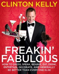 Abbildung von: "Freakin' Fabulous: How to Dress, Speak, Behave, Eat, Entertain, Decorate, and Generally Be Better Than Everyone Else" - Simon Spotlight Entertainment