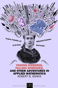 Cover: Towing Icebergs, Falling Dominoes, and Other Adventures in Applied Mathematics - Princeton University Press