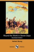 Cover: Round the World in Seven Days (Illustrated Edition) (Dodo Press) - Dodo Press
