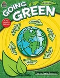 Cover: Going Green Grades 3-5 - Teacher Created Materials, Inc