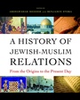 Cover: A History of Jewish-Muslim Relations - Princeton University Press