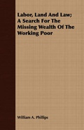 Cover: Labor, Land And Law; A Search For The Missing Wealth Of The Working Poor - Read Books