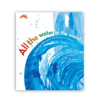 Enlarge image Cover: All the Water in the World - Atheneum