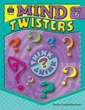 Cover: Mind Twisters Grade 6 - Teacher Created Materials, Inc