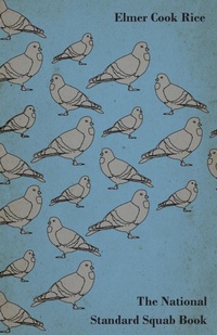 Abbildung von: The National Standard Squab Book - A Practical Manual For The Installation Of A Successful Squab Plant - How to Make A Pigeon And Squab Business Pay - Read Books
