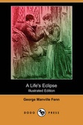 Cover: A Life's Eclipse (Illustrated Edition) (Dodo Press) - Dodo Press