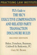 Cover: PLI's Guide to the SEC's Executive Compensation and Related Party Transaction Disclosure Rules - Practising Law Institute