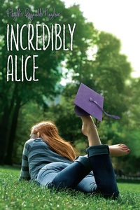 Enlarge image Cover: Incredibly Alice, 23 - Atheneum Books for Young Readers