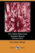 Cover: Tom Slade Motorcycle Dispatch Bearer (Illustrated Edition) (Dodo Press) - Dodo Press