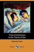 Cover: Three Contributions to the Theory of Sex (Dodo Press) - Dodo Press