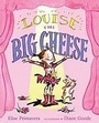 Cover: Louise the Big Cheese - Paula Wiseman Books