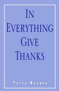 Cover: In Everything Give Thanks - Xlibris Corporation