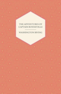 Abbildung von: The Adventures Of Captain Bonneville U.S.A. In The Rocky Mountains And The Far West - Read Books