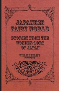 Abbildung von: Japanese Fairy World - Stories From The Wonder-Lore Of Japan - Read Books