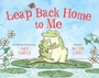 Cover: Leap Back Home to Me - Margaret K. McElderry Books