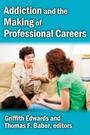 Cover: Addiction and the Making of Professional Careers - Routledge