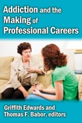 Cover: Addiction and the Making of Professional Careers - Routledge