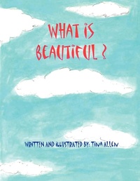 Enlarge image Cover: What is Beautiful - AuthorHouse