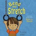 Cover: Amazing Body Bend and Stretch Learning About Your Bones and Muscles - Capstone Press