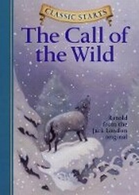 Enlarge image Cover: Classic Starts (R): The Call of the Wild - Sterling Juvenile