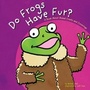 Cover: Do Frogs Have Fur? - Picture Window Books