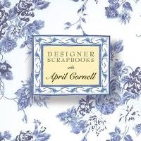 Abbildung von: Designer Scrapbooks with April Cornell - Sterling