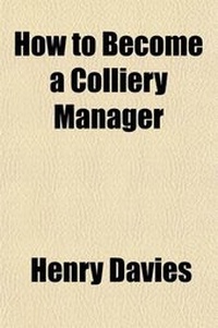 Enlarge image Cover: How to Become a Colliery Manager; Together with an Appendix Containing Twenty Years' Examination Questions in Mining - Rarebooksclub.com