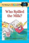 Cover: I'm Going to Read (Level 1): Who Spilled the Milk? - Sterling