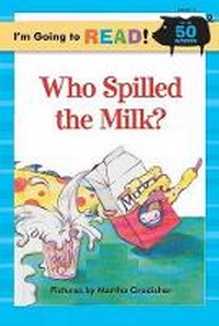 Enlarge image Cover: I'm Going to Read (Level 1): Who Spilled the Milk? - Sterling