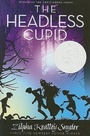 Cover: The Headless Cupid - Atheneum Books for Young Readers