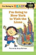 Cover: I'm Going to Read (R) (Level 2): I'm Going to New York to Visit the Lions - Sterling